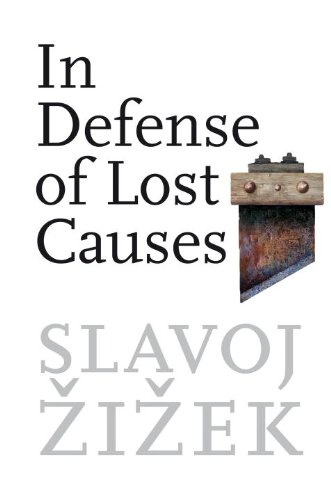 In Defense of Lost Causes by Slavoj Zizek