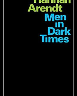 Men In Dark Times by Hannah Arendt