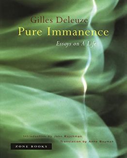 Pure Immanence Essays on a Life by Gilles Deleuze