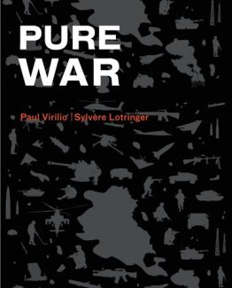 Pure War Twenty-Five Years Later by Paul Virilio