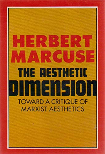The Aesthetic Dimension Toward A Critique of Marxist Aesthetics by Herbert Marcuse