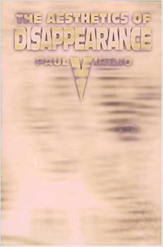 The Aesthetics of Disappearance by Paul Virilio