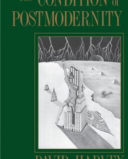 The Condition of Postmodernity An Enquiry into the Origins of Cultural Change by David Harvey