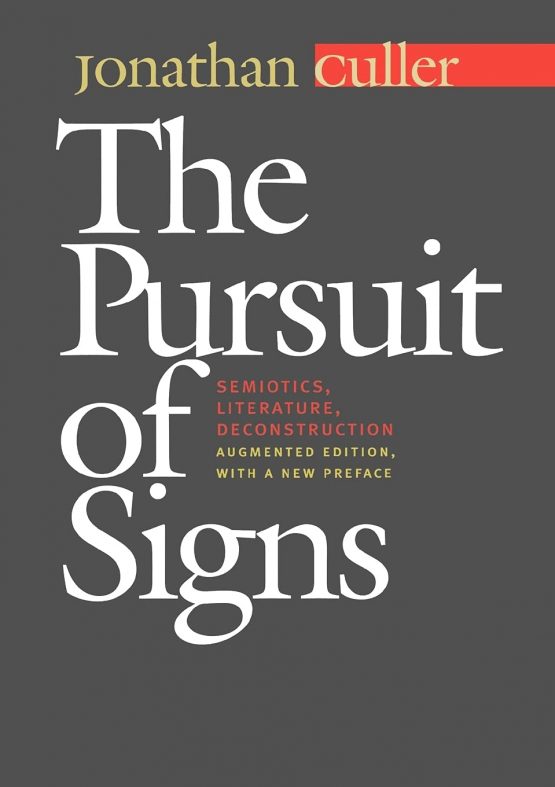 The Pursuit of Signs Semiotics Literature Deconstruction by Jonathan Culler