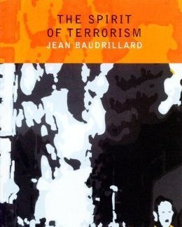 The Spirit of Terrorism by Jean Baudrillard