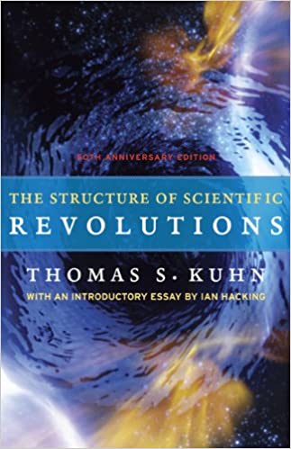 The Structure of Scientific Revolutions 50th Anniversary Edition by Thomas S. Kuhn