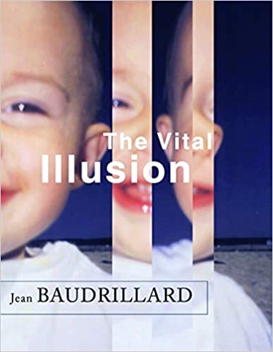 The Vital Illusion by Jean Baudrillard