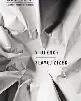 Violence Six Sideways Reflections by Slavoj Zizek