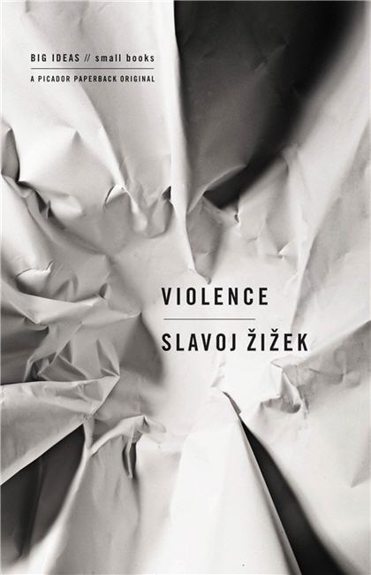 Violence Six Sideways Reflections by Slavoj Zizek