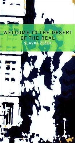 Welcome to the Desert of the Real by Slavoj Zizek
