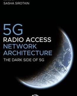 5G Radio Access Network Architecture The Dark Side of 5G by Sasha Sirotkin