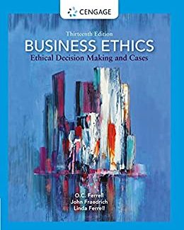 Business Ethics Ethical Decision Making and Cases 13th Edition by O. C. Ferrell