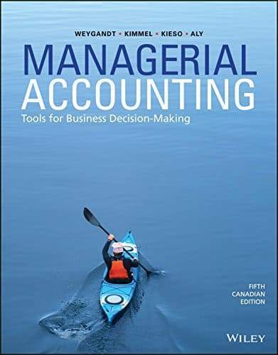 Managerial Accounting Tools for Business Decision-Making 5th Canadian Edition