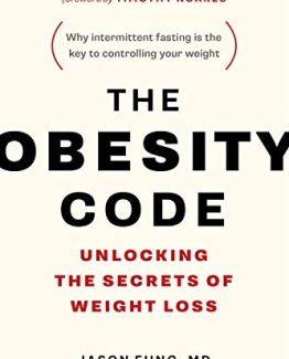 The Obesity Code Unlocking the Secrets of Weight Loss by Dr. Jason Fung