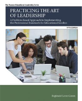 Practicing the Art of Leadership A Problem-Based Approach 5th Edition by Reginald Green