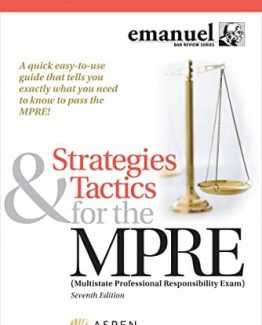 Strategies & Tactics for the MPRE 7th Edition by Steven L. Emanuel