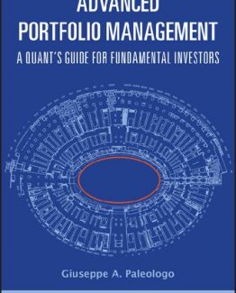 Advanced Portfolio Management A Quant's Guide for Fundamental Investors by Giuseppe A. Paleologo