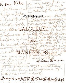 Calculus On Manifolds A Modern Approach To Classical Theorems Of Advanced Calculus by Michael Spivak