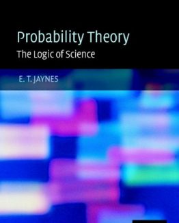Probability Theory The Logic of Science by E. T. Jaynes