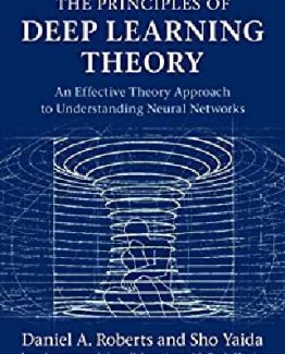 The Principles of Deep Learning Theory by Daniel A. Roberts