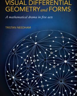Visual Differential Geometry and Forms A Mathematical Drama in Five Acts by Tristan Needham