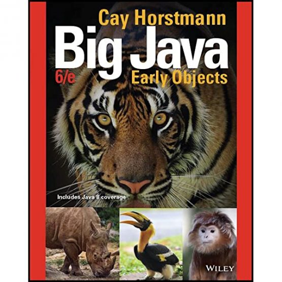 Big Java Early Objects 6th Edition by Cay S. Horstmann