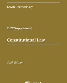 Constitutional Law 2022 Case Supplement 6th Edition by Erwin Chemerinsky
