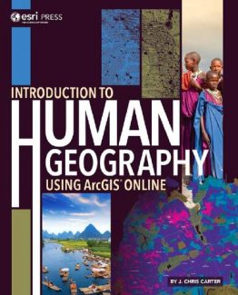Introduction to Human Geography Using ArcGIS Online by J. Chris Carter