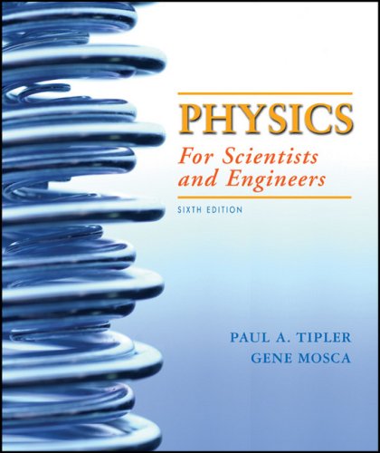Physics for Scientists and Engineers 6th Edition Volume 1 by Paul A. Tipler
