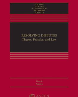 Resolving Disputes Theory Practice and Law 4th Edition by Jay Folberg