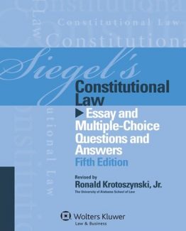 Siegel's Constitutional Law Essay and Multiple-Choice Questions and Answers 5th Edition