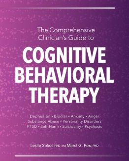 The Comprehensive Clinician's Guide to Cognitive Behavioral Therapy by Leslie Sokol