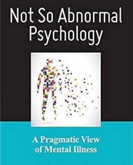 Not So Abnormal Psychology A Pragmatic View of Mental Illness by Ronald B. Miller