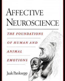 Affective Neuroscience The Foundations of Human and Animal Emotions by Jaak Panksepp