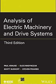 Analysis of Electric Machinery and Drive Systems 3rd Edition by Paul C. Krause