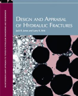 Design and Appraisal of Hydraulic Fractures by Jack R. Jones