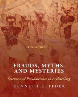 Frauds Myths and Mysteries Science and Pseudoscience in Archaeology 10th Edition by Kenneth L. Feder