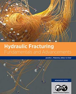 Hydraulic Fracturing Fundamentals and Advancements by Jennifer Miskimins