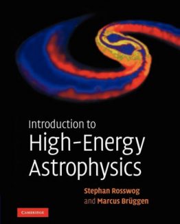 Introduction to High-Energy Astrophysics Reprint Edition by Stephan Rosswog