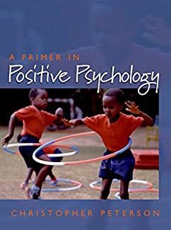A Primer in Positive Psychology 1st Edition by Christopher Peterson