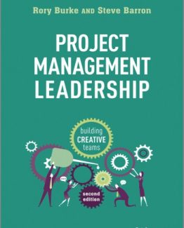 Project Management Leadership Building Creative Teams 2nd Edition by Rory Burke