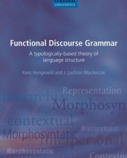 Functional Discourse Grammar A Typologically-Based Theory of Language Structure by Kees Hengeveld