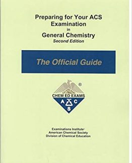 Preparing for Your ACS Examination in General Chemistry the Official Guide