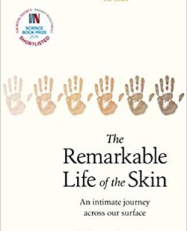 The Remarkable Life of the Skin An intimate journey across our surface by Monty Lyman