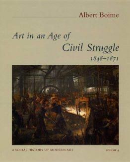 Art in an Age of Civil Struggle 1848-1871 Volume 4 by Albert Boime