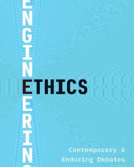 Engineering Ethics Contemporary and Enduring Debates by Deborah G. Johnson