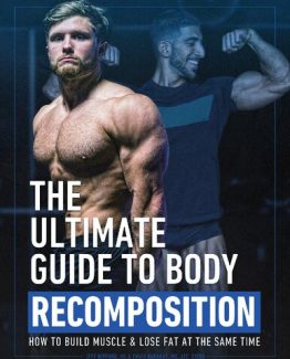 The Ultimate Guide To Body Recomposition by Jeff Nippard
