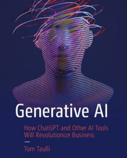 Generative AI A Non-Technical Introduction 1st Edition by Tom Taulli