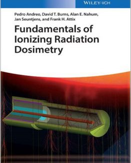 Fundamentals of Ionizing Radiation Dosimetry 1st Edition by Pedro Andreo