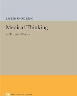 Medical Thinking A Historical Preface by Lester Snow King